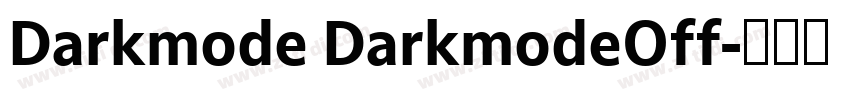 Darkmode DarkmodeOff字体转换 Darkmode DarkmodeOff字体转换